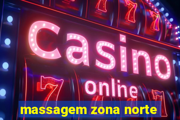 massagem zona norte